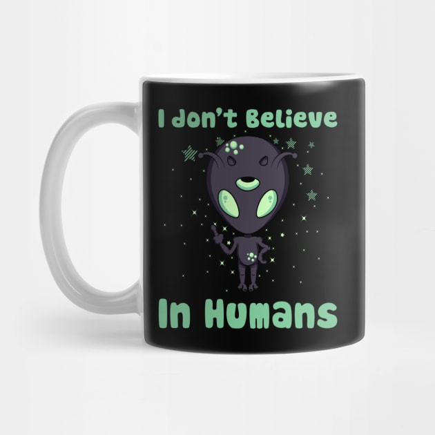 I don't believe in humans, funny aliens by Lekrock Shop